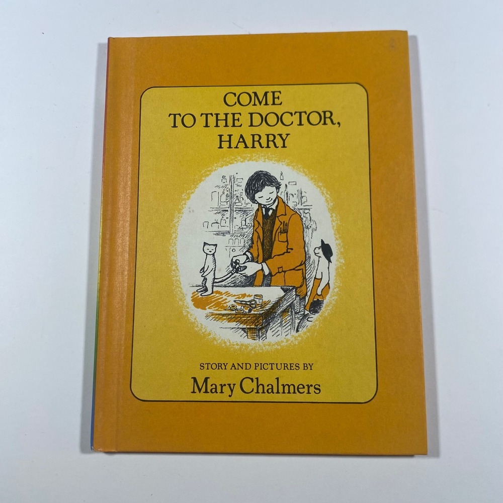 Come to the Doctor Harry Mary Chalmers 1981 Hardcover Vintage Childrens Book